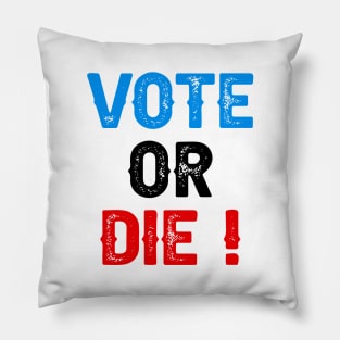 Vote Or Die Pillow