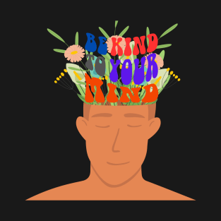 Be kind to your mind T-Shirt