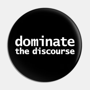 Dominate the Discourse Pin