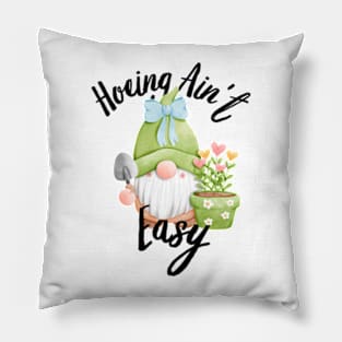 Farmer Hoeing Ain't Easy Vegetable Plants Gardening Gardener Pillow