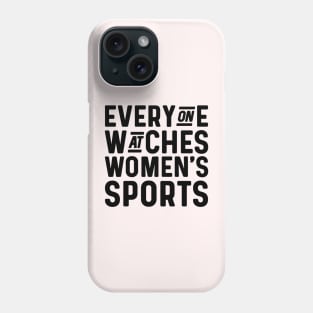 Everyone watches women's sports Phone Case