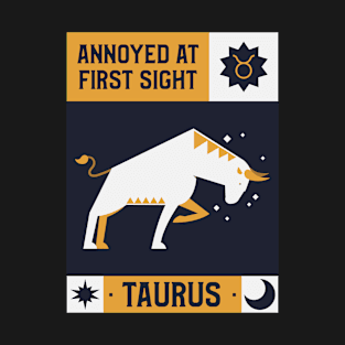 Annoyed At First Sight Taurus Design T-Shirt