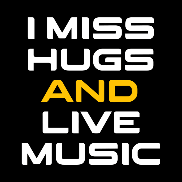 I miss hugs and live music by Dexter