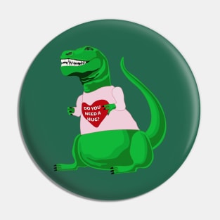 TRex Do You Need A Hug? Pin