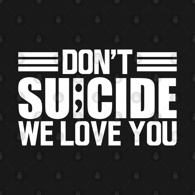 Suicide awareness - Don't suicide we love you w by KC Happy Shop