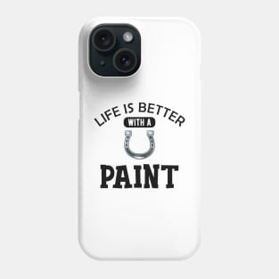 Paint Horse - Life is better with paint Phone Case