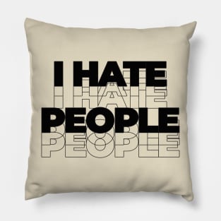 I hate people ~ anti social Pillow