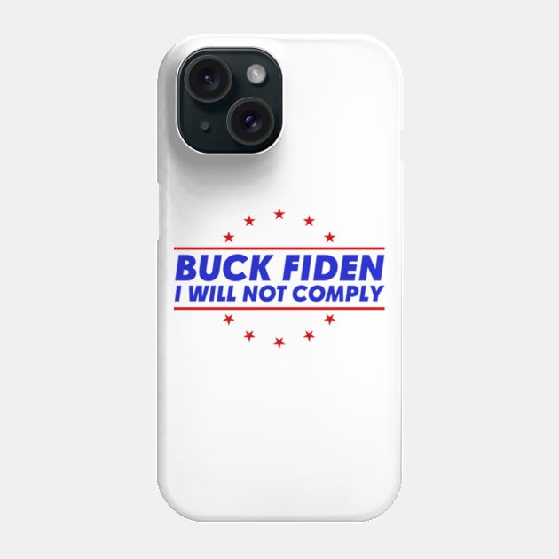 I Will Not Comply Buck Fiden Phone Case by Atelier Djeka