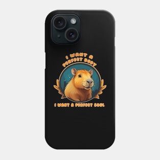 Capybara a perfect body and soul Phone Case