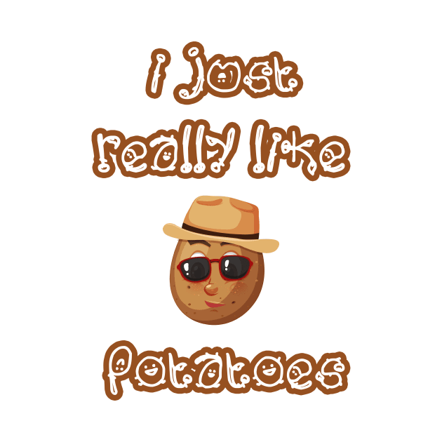 I Just Really Like Potatoes - Funny Potato gift by Goods-by-Jojo