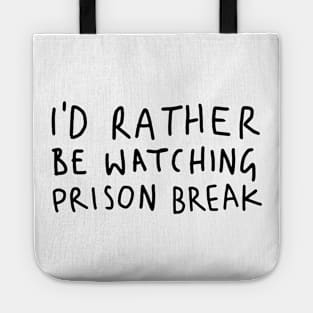 I D Rather Be Watching Prison Break white Tote