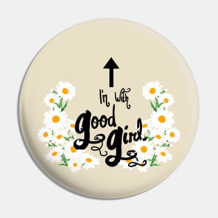 I'm With Good Girl Pin