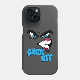 Back Off Angry Face, Bad Mood Phone Case