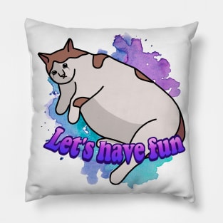 Let's have fun. Pillow