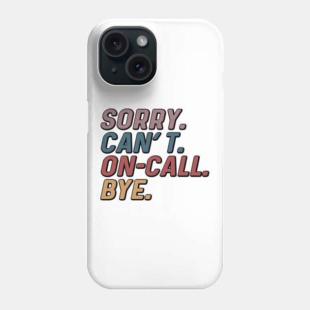 Funny Sorry Can't Nursing School Bye Nurse Student Phone Case by Way Down South