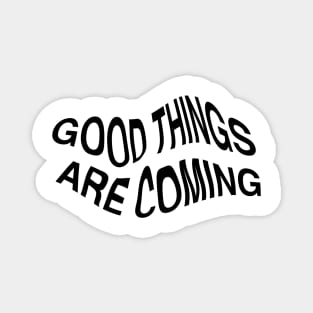 good things only Magnet