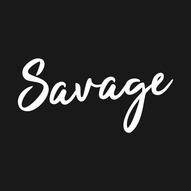 Savage (white) - Savage - T-Shirt | TeePublic