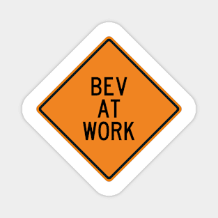 Bev at Work Funny Warning Sign Magnet