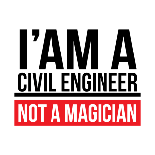 Civil Engineering Not Magician T-Shirt