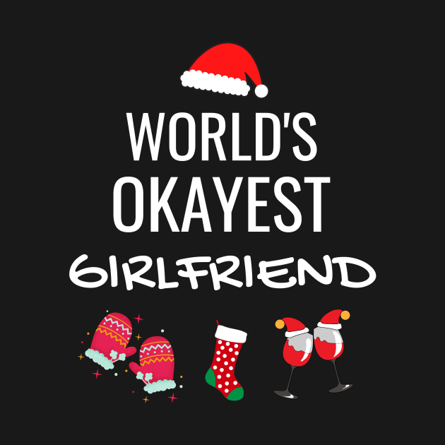 World's Okayest Girlfriend Funny Tees, Funny Christmas Gifts Ideas for a Girlfriend by WPKs Design & Co