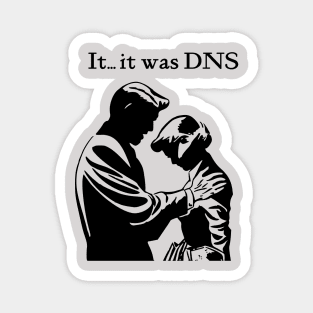 It...it was DNS (dark design) Magnet