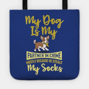 My Dog is My Partner in Crime, Mostly Because He Steals My Socks Tote