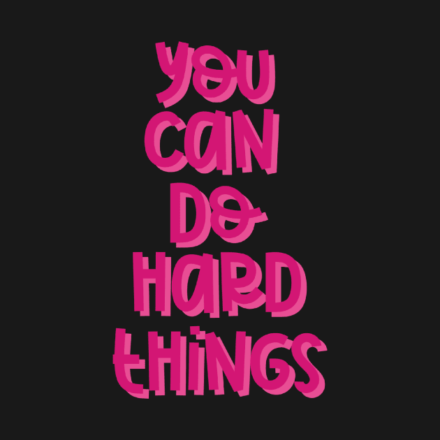 You Can Do Hard Things (Pink) by GrellenDraws