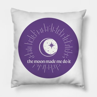 the moon made me do it Pillow