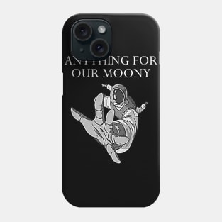 Anything for our moony Phone Case