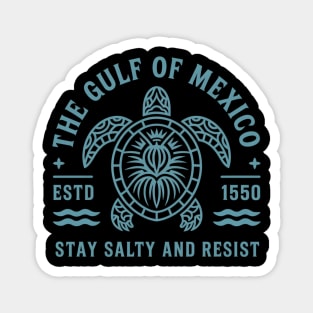 Stay in the Gulf Be Salty and Resist – Environmental Activist Turtle Design Magnet