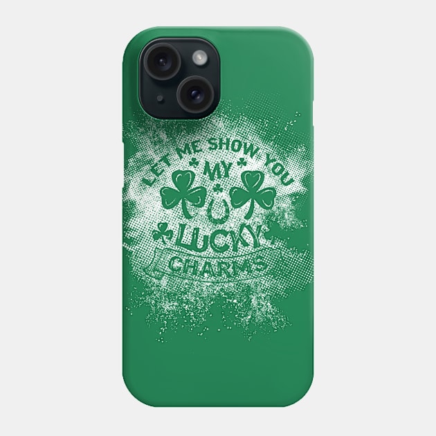 St. Patricks - Let me show you my lucky charms Phone Case by valsymot