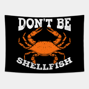 Don't Be Shellfish Crab Fishing Fisherman Gift Tapestry