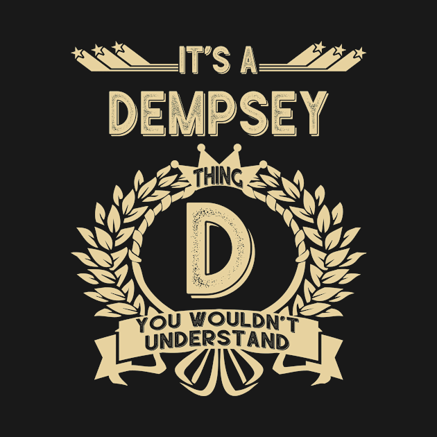 Dempsey Name - It Is A Dempsey Thing You Wouldnt Understand by OrdiesHarrell