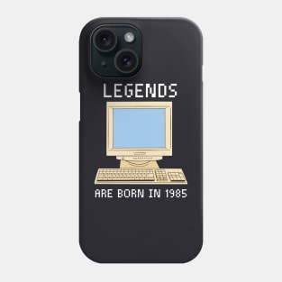 Legends are born in 1985 Funny Birthday. Phone Case