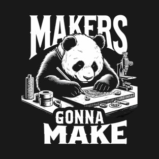 Makers Gonna Make panda T-Shirt