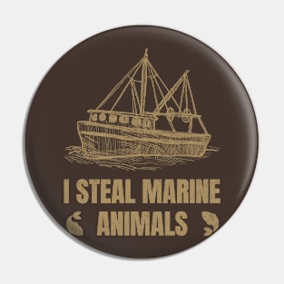 I Steal Marine Animals - Vintage Style Pin