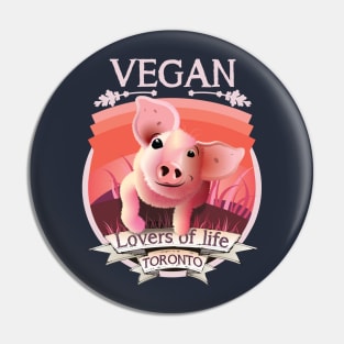 Vegan - Lovers of life. Toronto Vegan (light lettering) Pin