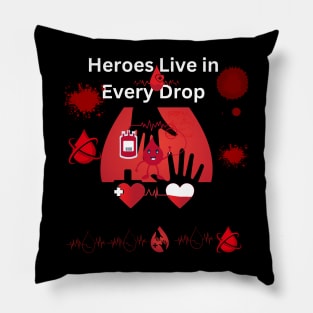 Hero lives in every drop:Proud blood donor Pillow