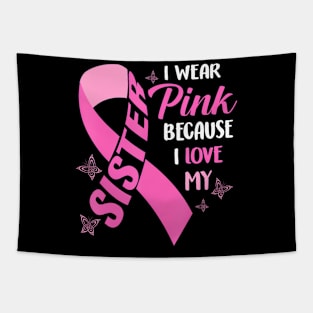 I Wear  Because I Love My Sister Breast Cancer Awareness Tapestry