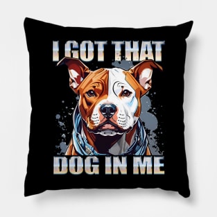 I Got That Dog In Me Pitbull Dog MD Meme Funny Workout Pillow