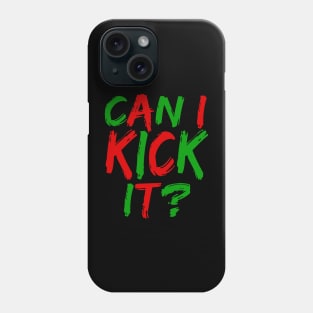 Can I Kick It - 03 - Novelty Hip Hop Vibes Phone Case