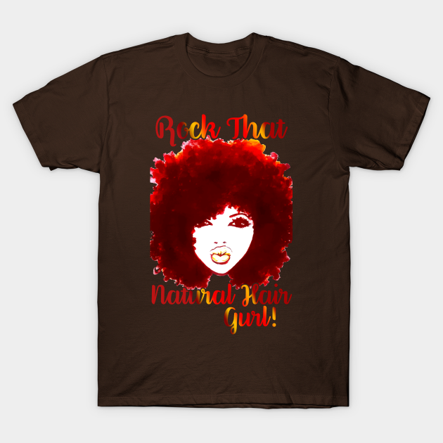 Discover ROCK THAT NATURAL HAIR GURL! - Afro Hair - T-Shirt