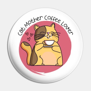 Cat mother coffee lover Pin