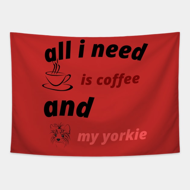 all i need is coffee and my yorkie Tapestry by Haddoushop