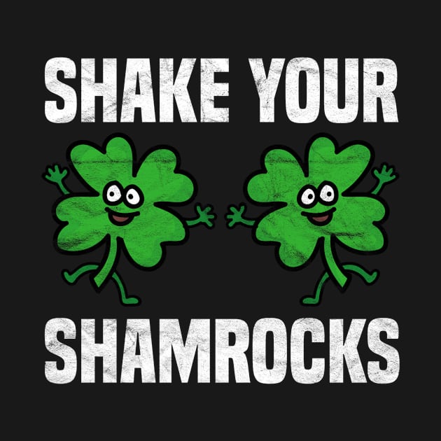 Shake Your Shamrocks -St.Patrick's Day by AlphaDistributors