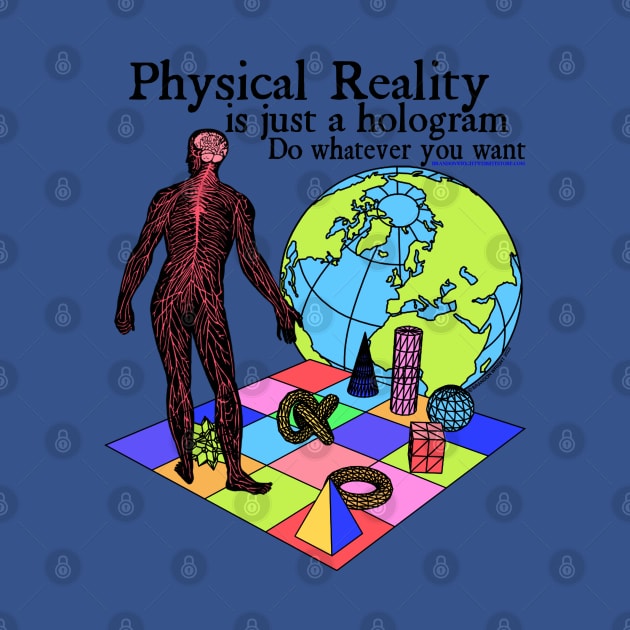 Physical Reality Is Just A Hologram Do Whatever You Want Retro 90's Physics Design by brandonwrightmusic