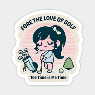 Funny Golf Shirts For Women - Golf Gifts - Fore The Love of Golf - Tee Time is Me Time Magnet