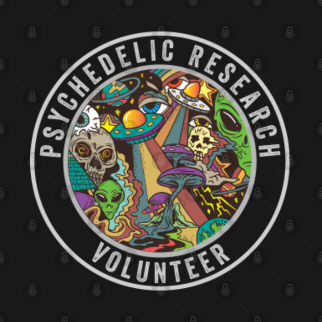 Psychedelic Research Volunteer Psychedelic Research Volunteer T