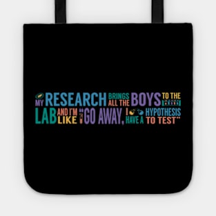 My Research Brings all the Boys to the Lab Tote