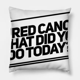 Cured Cancer Today Pillow